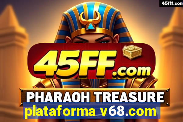 plataforma v68.com